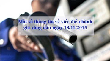 Má»™t sá»‘ thông tin vá» viá»‡c Ä‘iá»u hành giá xÄƒng dáº§u ngày 18/11/2015